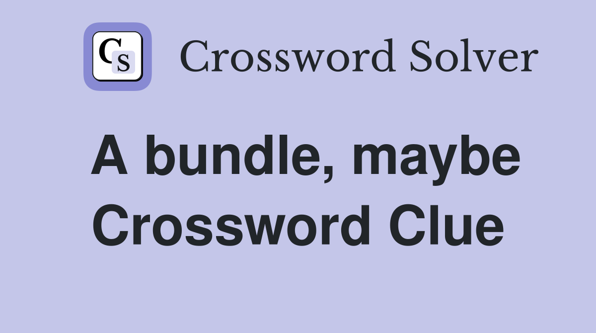 A bundle, maybe Crossword Clue