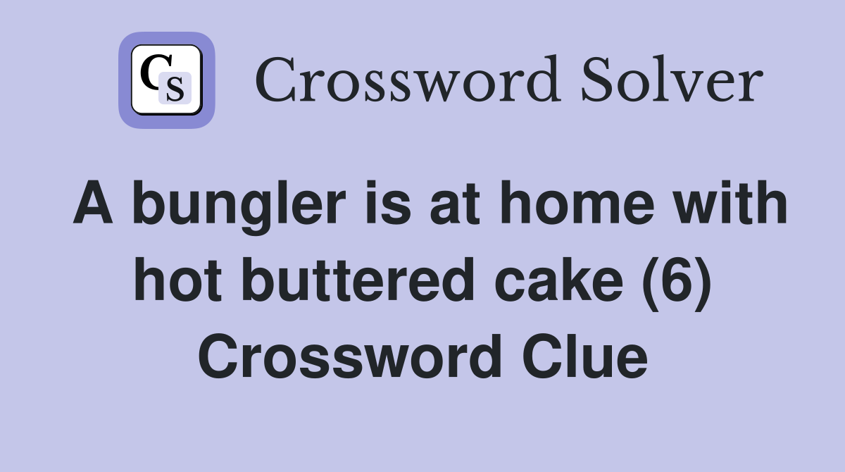 A bungler is at home with hot buttered cake (6) Crossword Clue