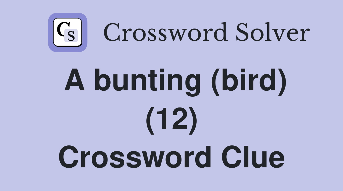 A bunting (bird) (12) Crossword Clue
