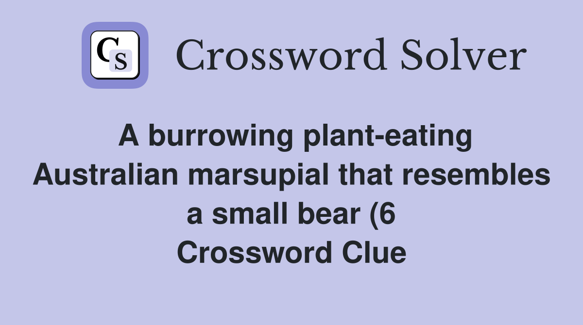 A burrowing plant eating Australian marsupial that resembles a small A burrowing plant eating Australian marsupial that resembles a small