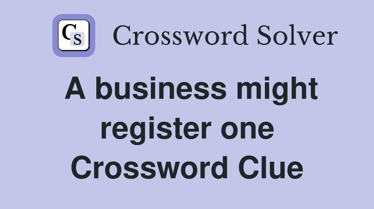 A business might register one Crossword Clue