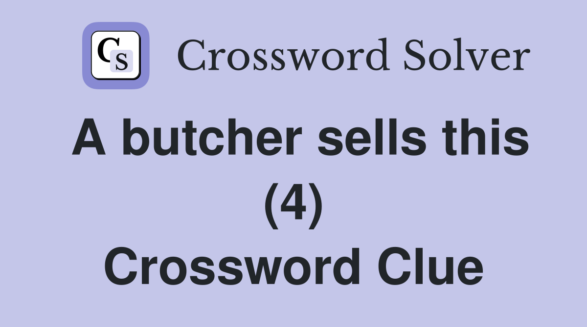 A butcher sells this (4) Crossword Clue