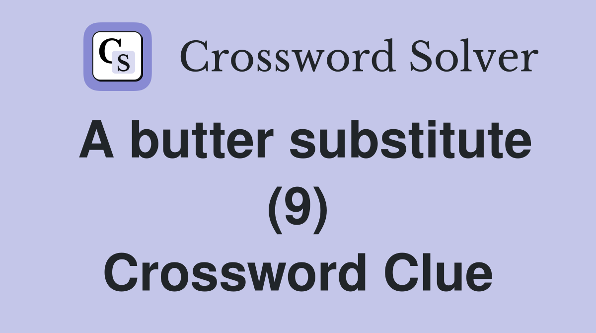 A butter substitute (9) Crossword Clue