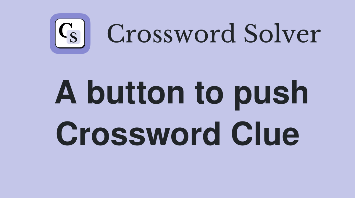 A button to push Crossword Clue