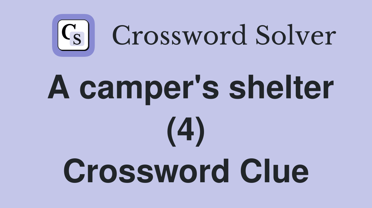 A camper's shelter (4) Crossword Clue