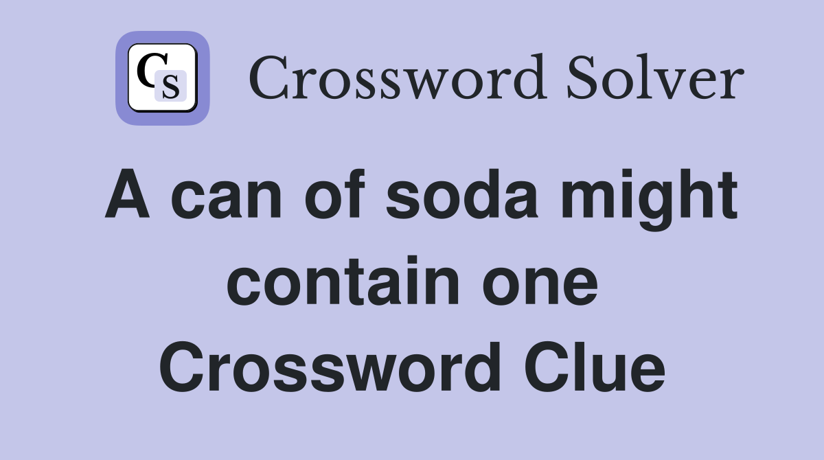 A can of soda might contain one Crossword Clue