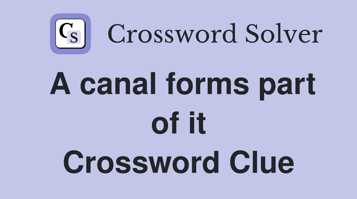 A canal forms part of it Crossword Clue