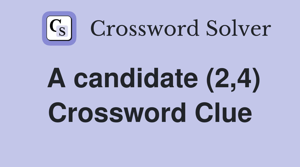 A candidate (2,4) Crossword Clue