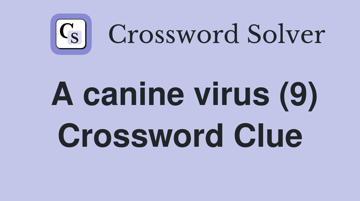 A canine virus (9) Crossword Clue