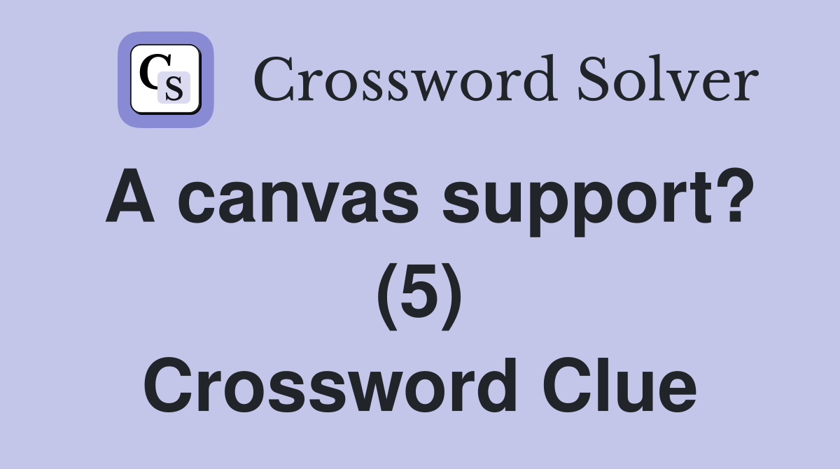 A canvas support? (5) Crossword Clue