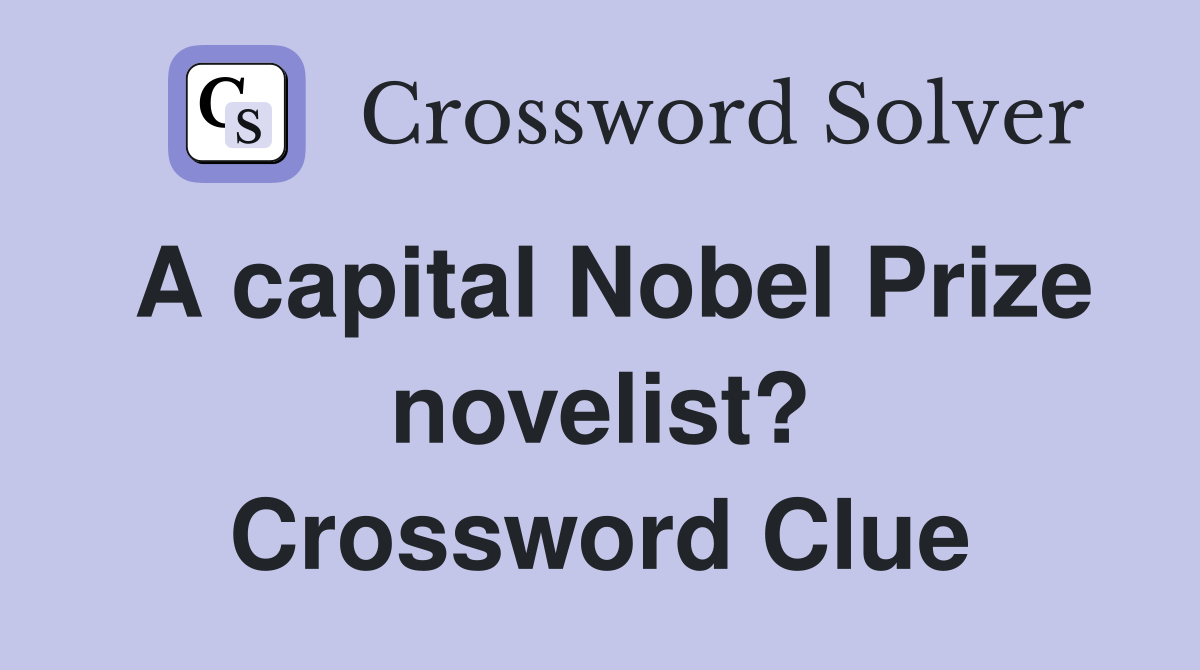 A capital Nobel Prize novelist? Crossword Clue