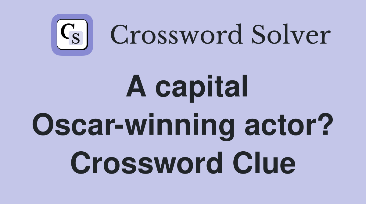 A capital Oscar-winning actor? Crossword Clue