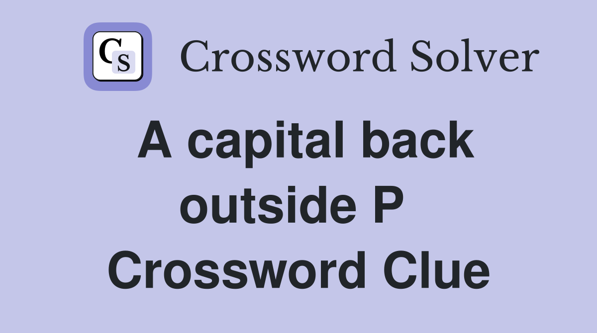 A capital back outside P  Crossword Clue