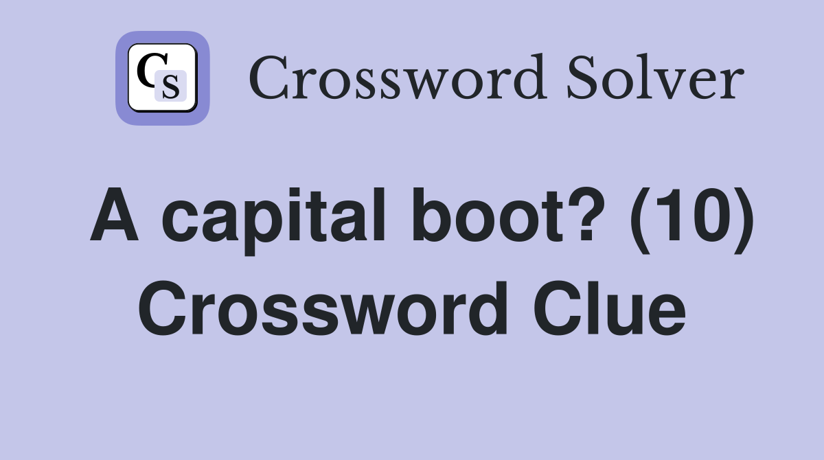 A capital boot? (10) Crossword Clue