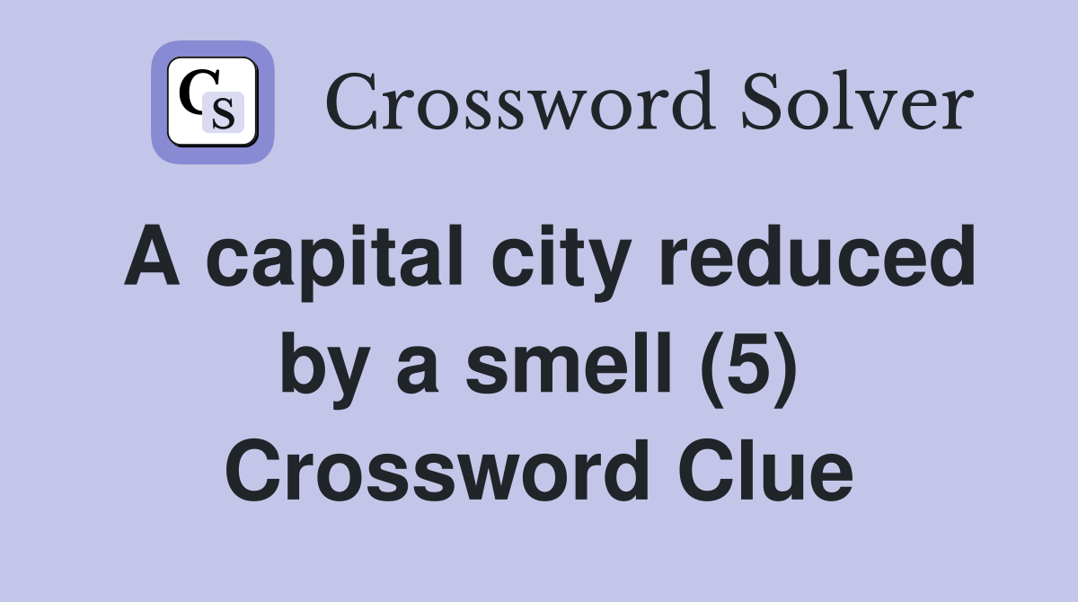 A capital city reduced by a smell (5) Crossword Clue
