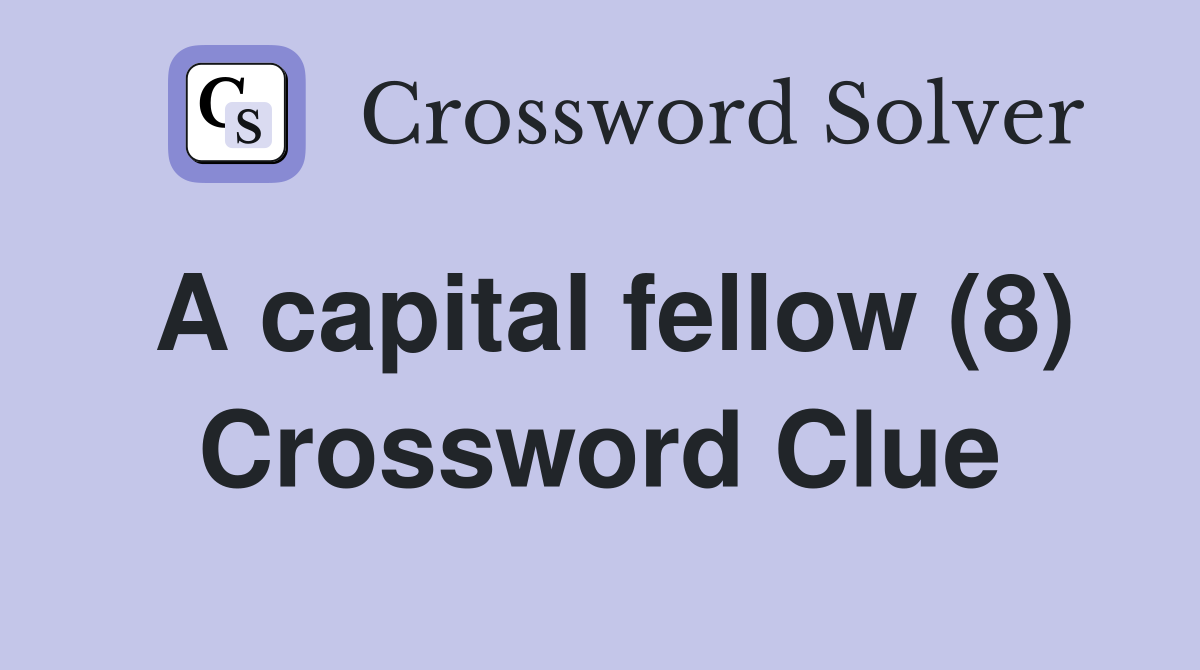 A capital fellow (8) Crossword Clue
