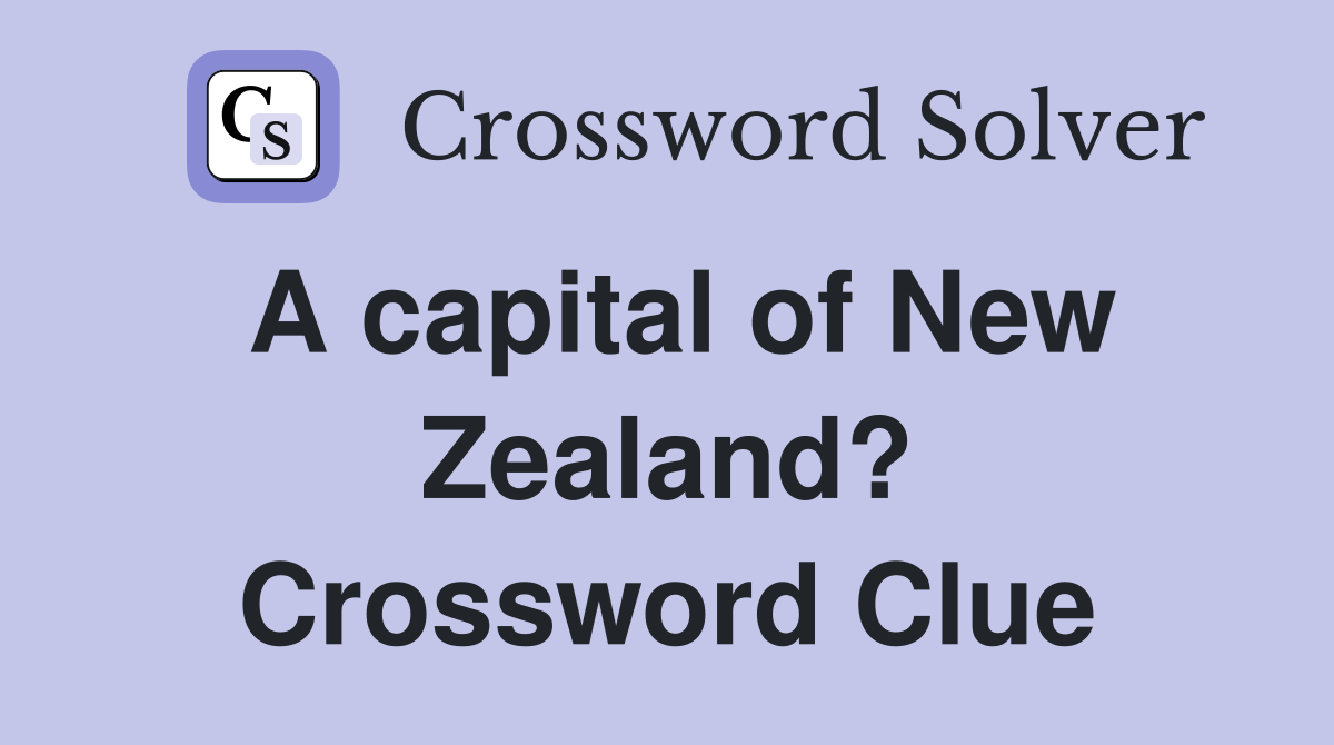 A capital of New Zealand? Crossword Clue