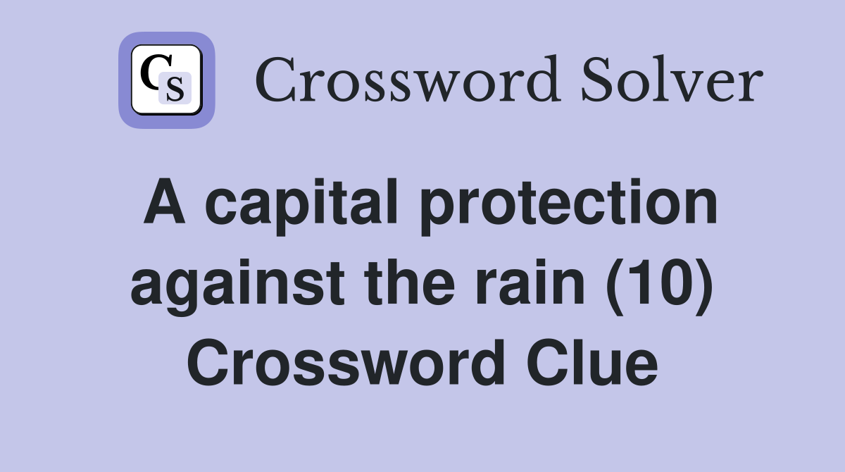 A capital protection against the rain (10) Crossword Clue