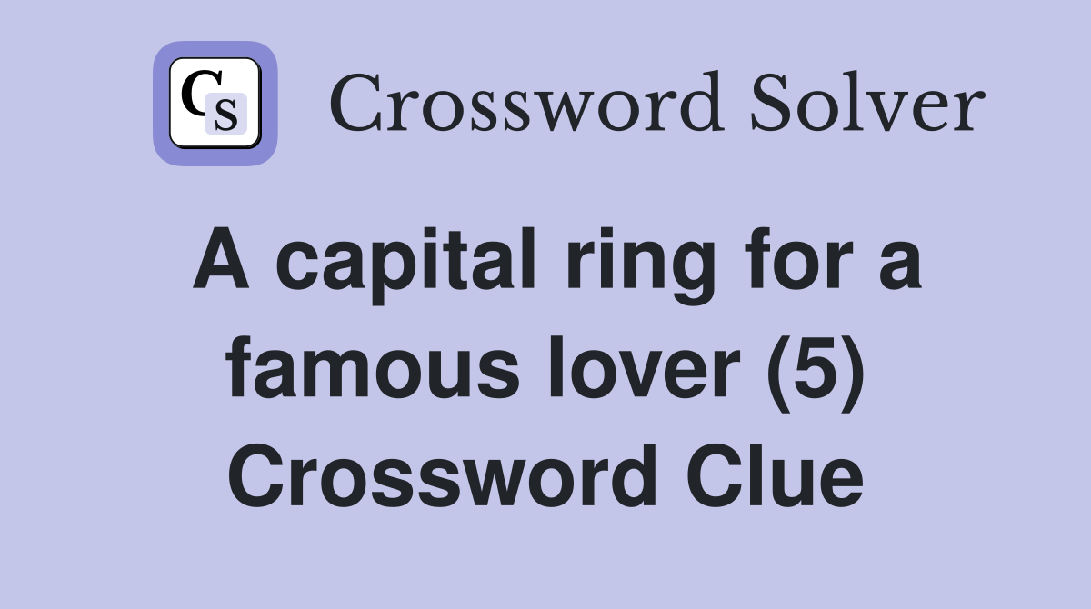 A capital ring for a famous lover (5) Crossword Clue