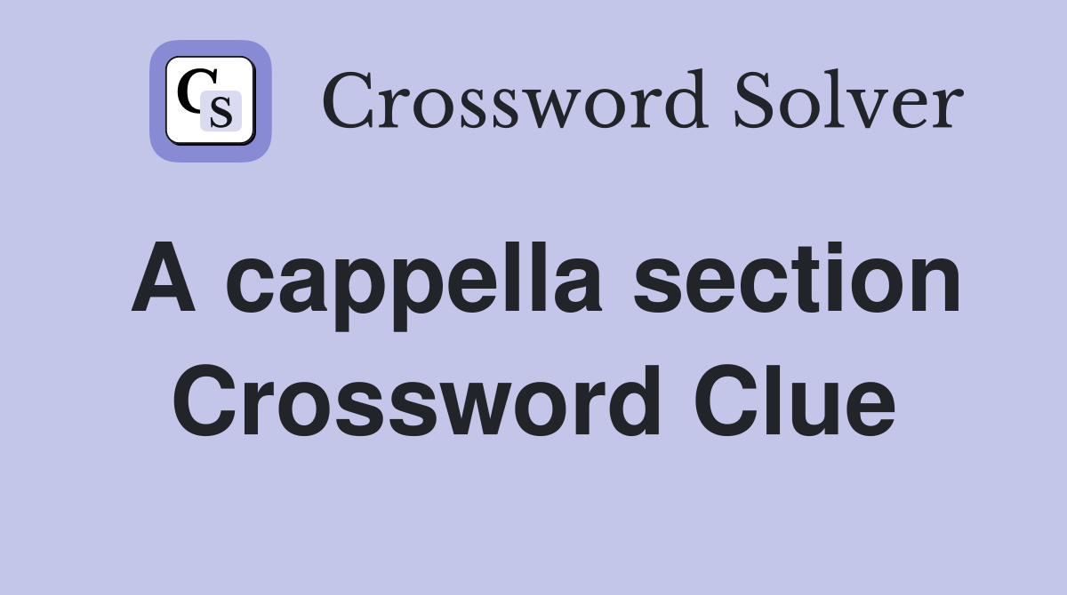 A cappella section Crossword Clue