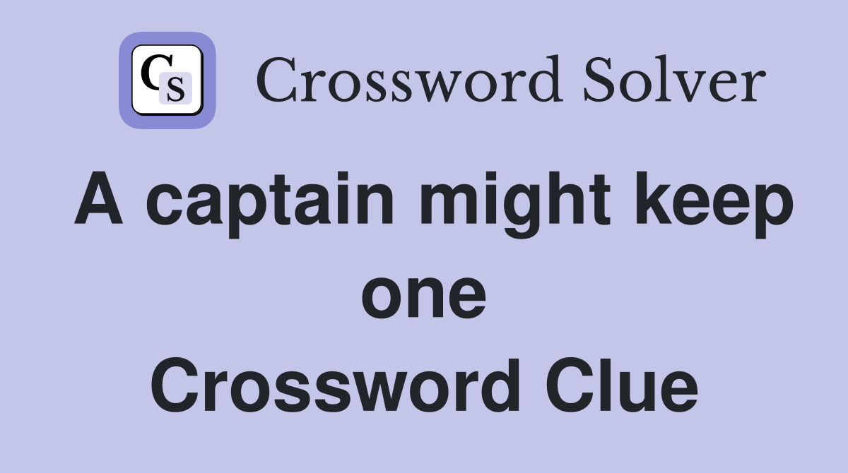 A captain might keep one Crossword Clue