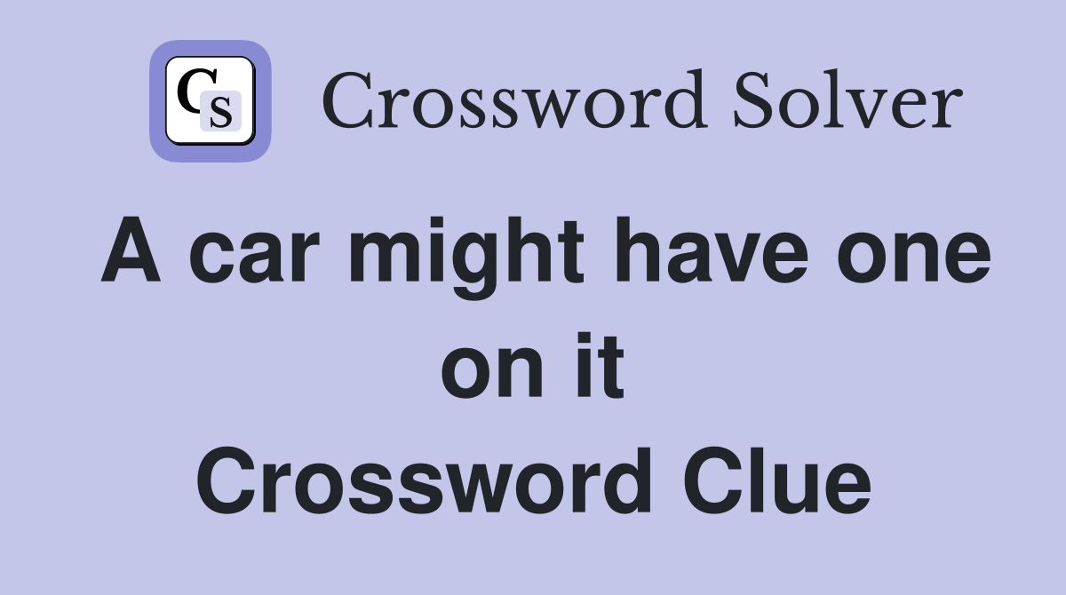 A car might have one on it Crossword Clue