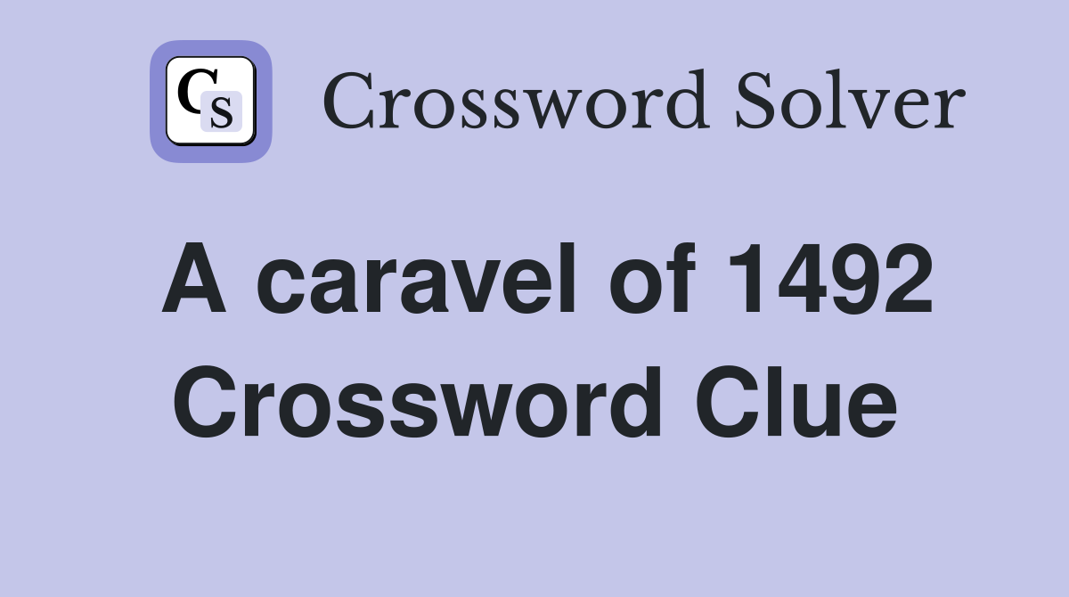 A caravel of 1492 Crossword Clue