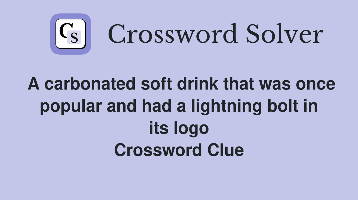 A carbonated soft drink that was once popular and had a lightning bolt