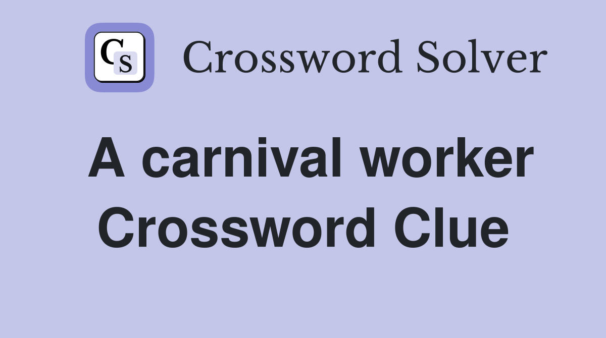 A carnival worker Crossword Clue