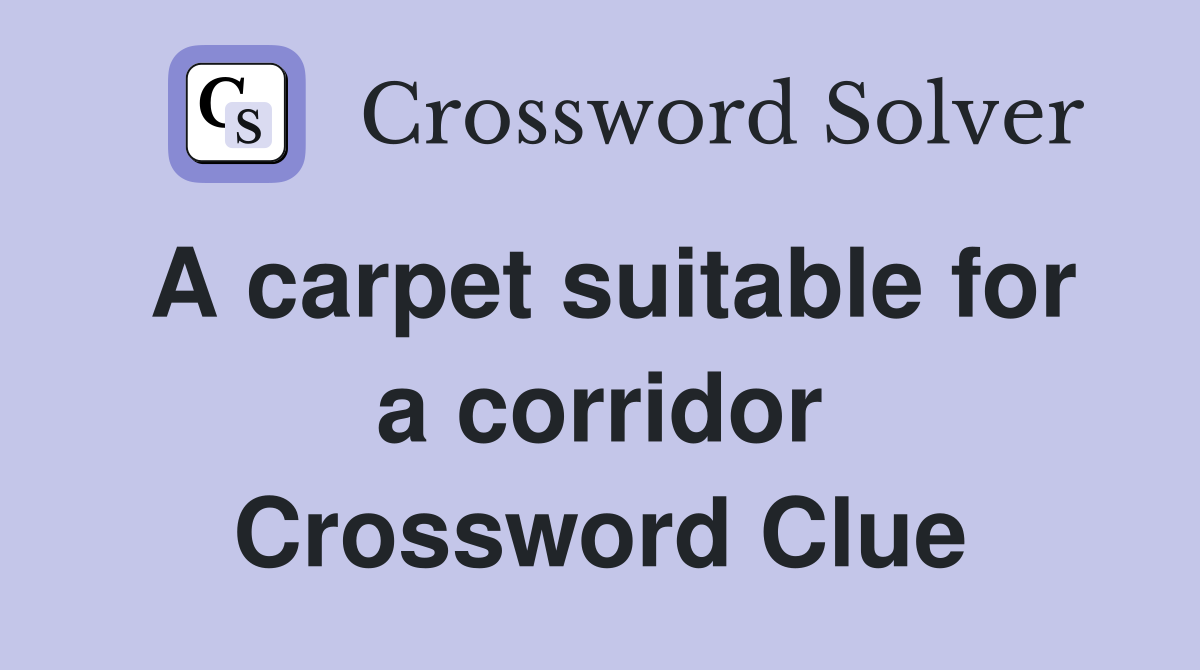 A carpet suitable for a corridor Crossword Clue