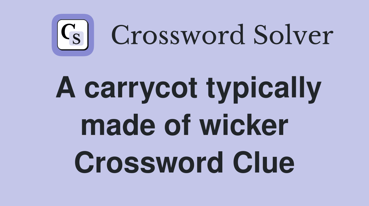 A carrycot typically made of wicker Crossword Clue