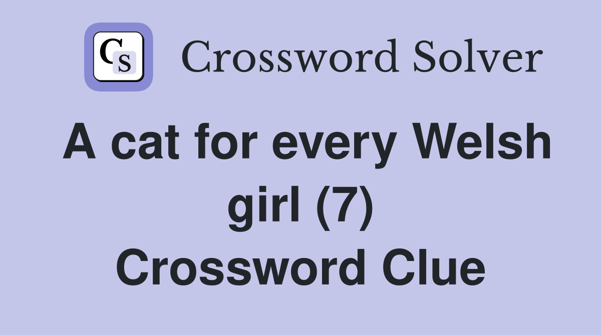 A cat for every Welsh girl (7) Crossword Clue