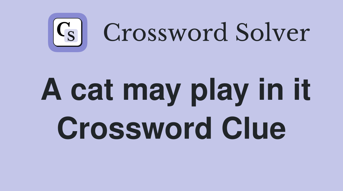 A cat may play in it Crossword Clue