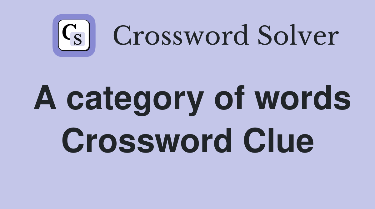 A category of words Crossword Clue