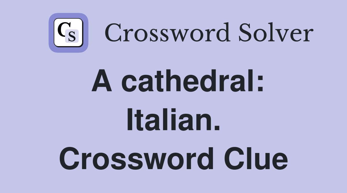 A cathedral: Italian. Crossword Clue