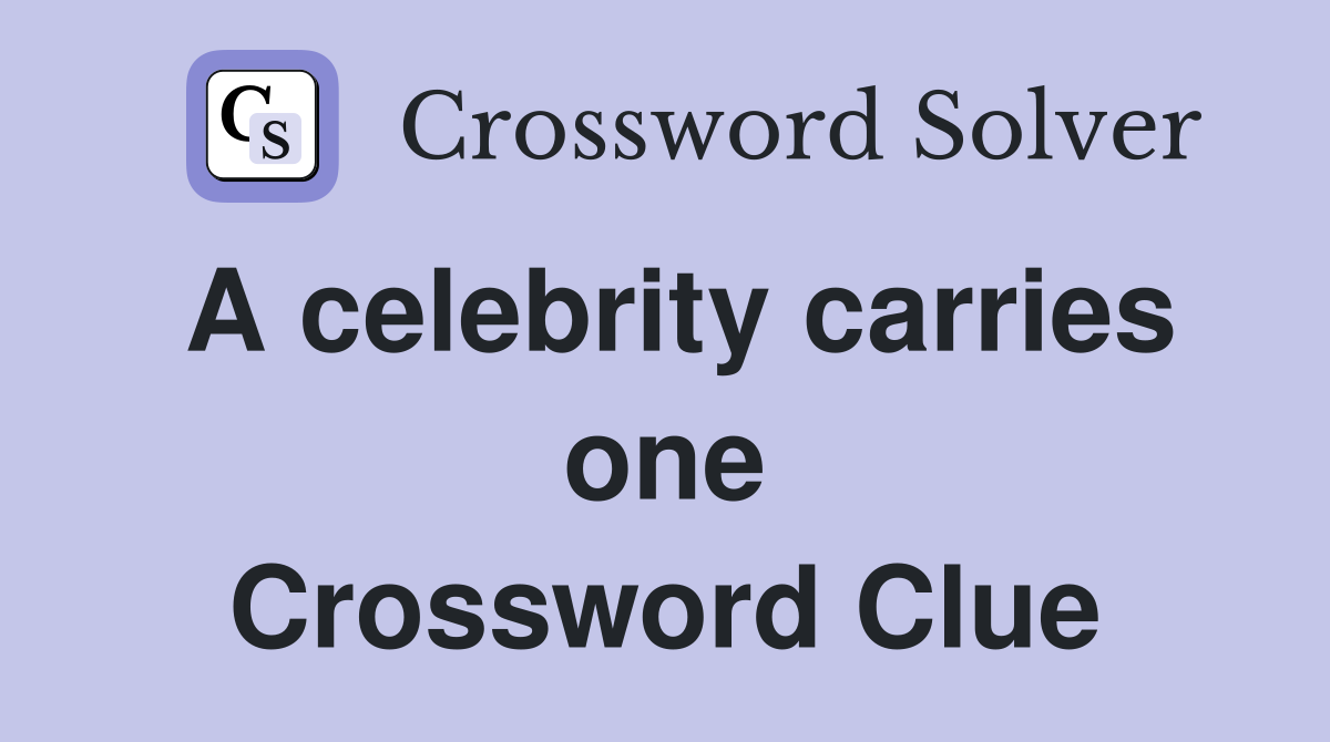 A celebrity carries one Crossword Clue