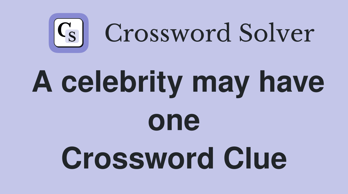 A celebrity may have one Crossword Clue