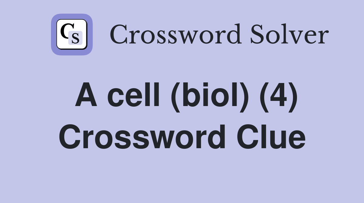 A cell (biol) (4) Crossword Clue