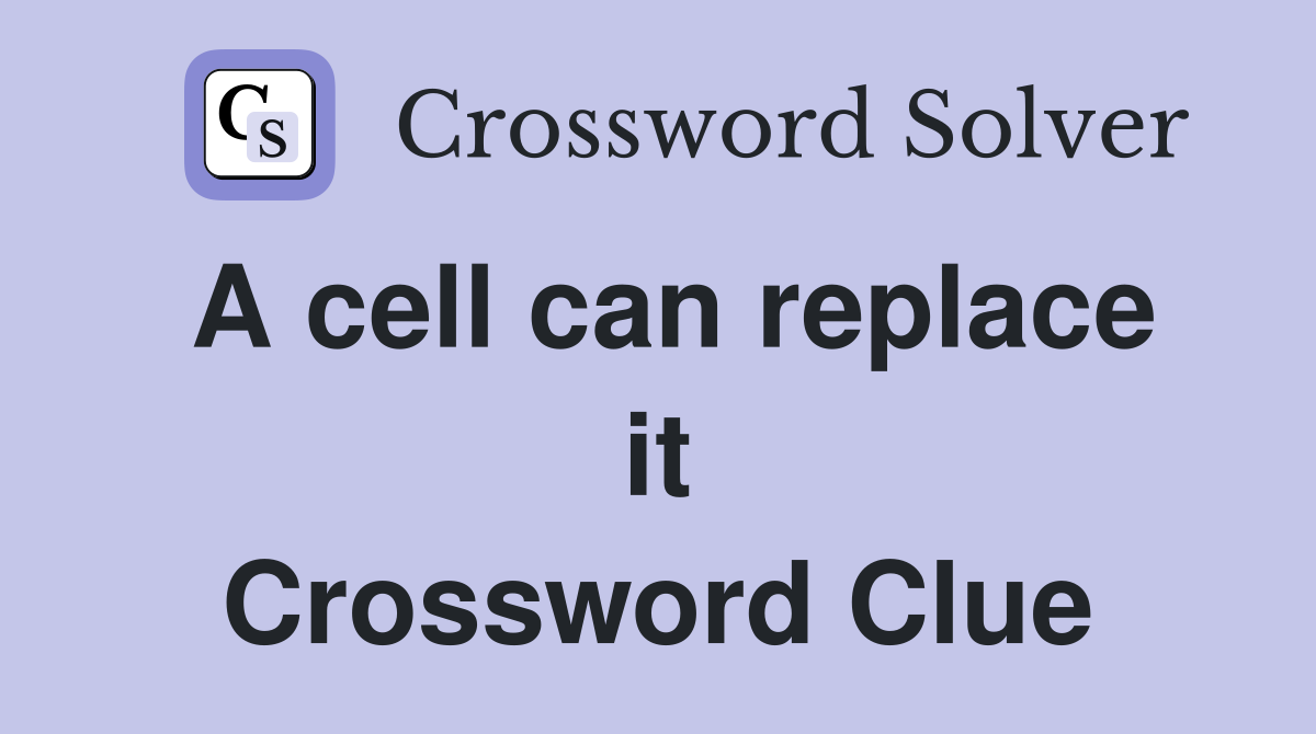 A cell can replace it Crossword Clue