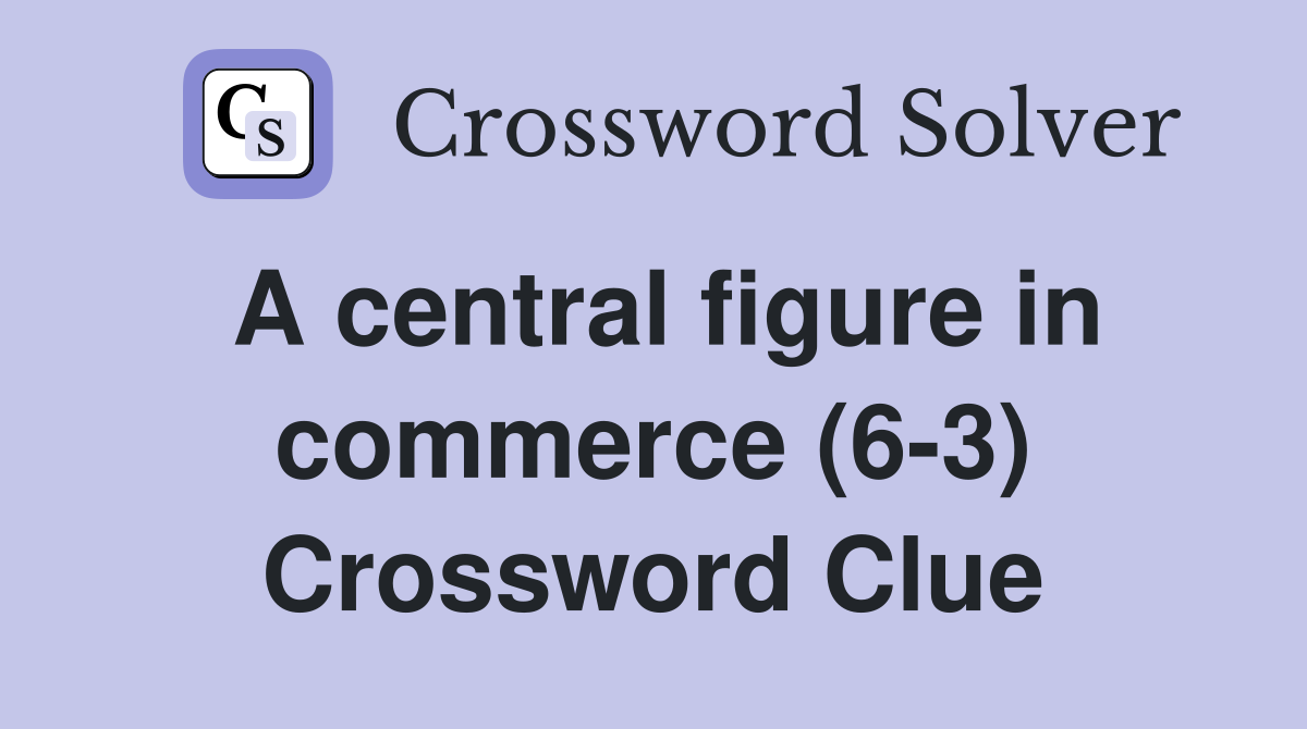 A central figure in commerce (6-3) Crossword Clue