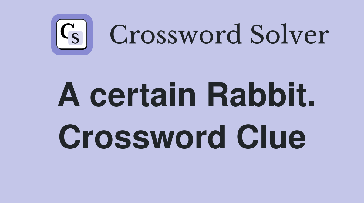 A certain Rabbit. Crossword Clue