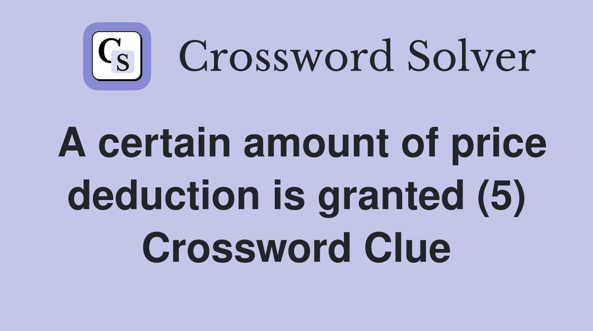 A certain amount of price deduction is granted (5) Crossword Clue