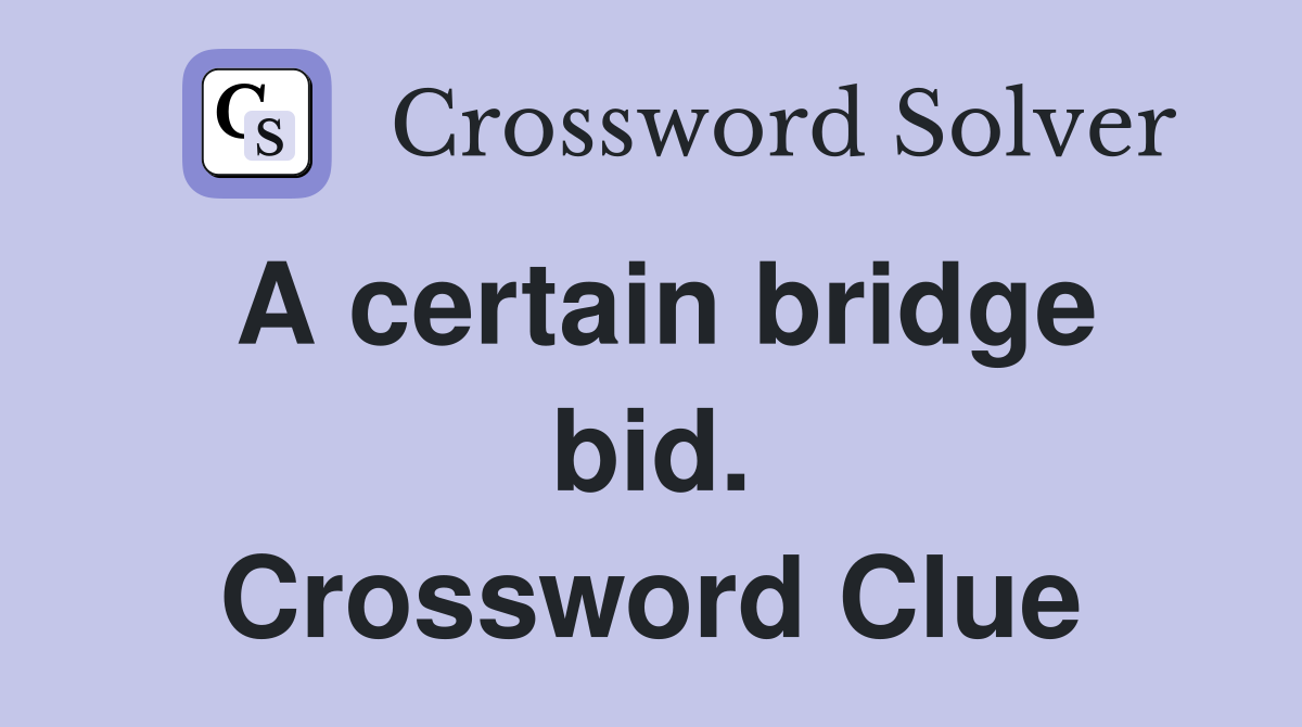 A certain bridge bid. Crossword Clue