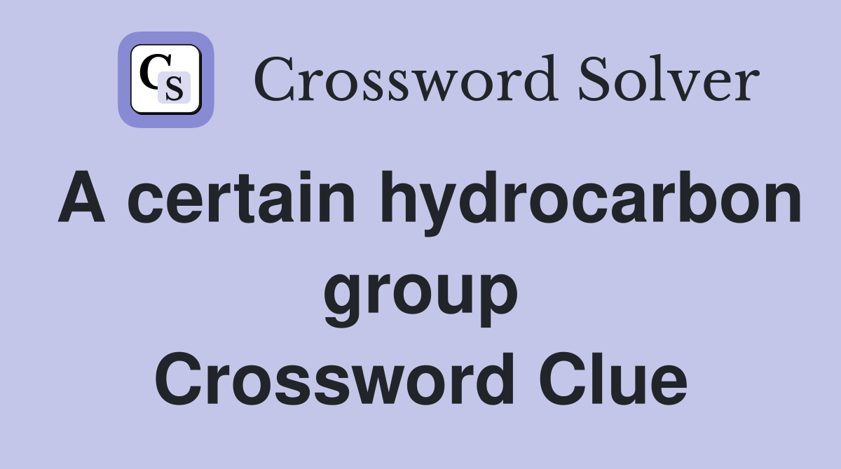 A certain hydrocarbon group Crossword Clue