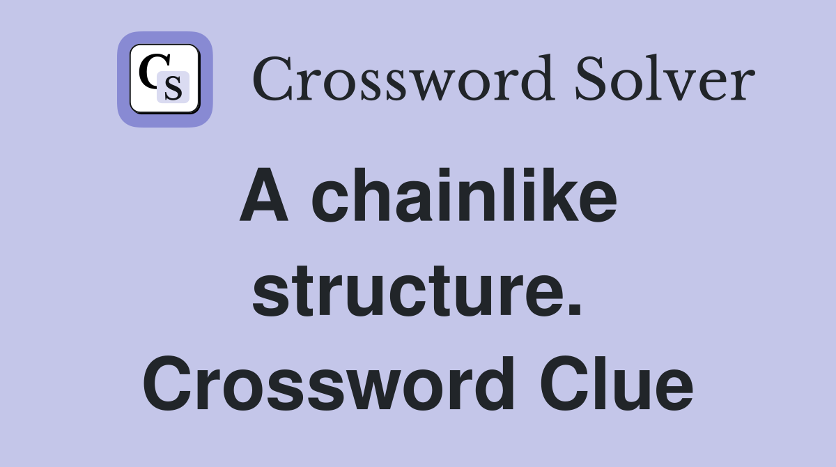 A chainlike structure. Crossword Clue