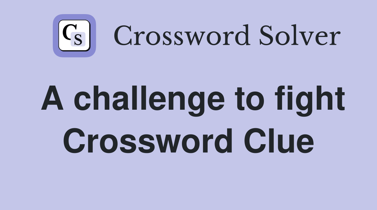 A challenge to fight Crossword Clue