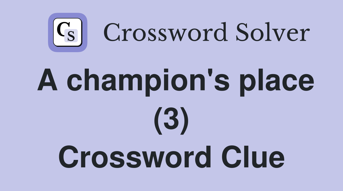 A champion's place (3) Crossword Clue