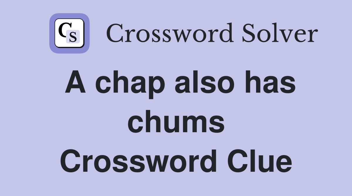 A chap also has chums Crossword Clue