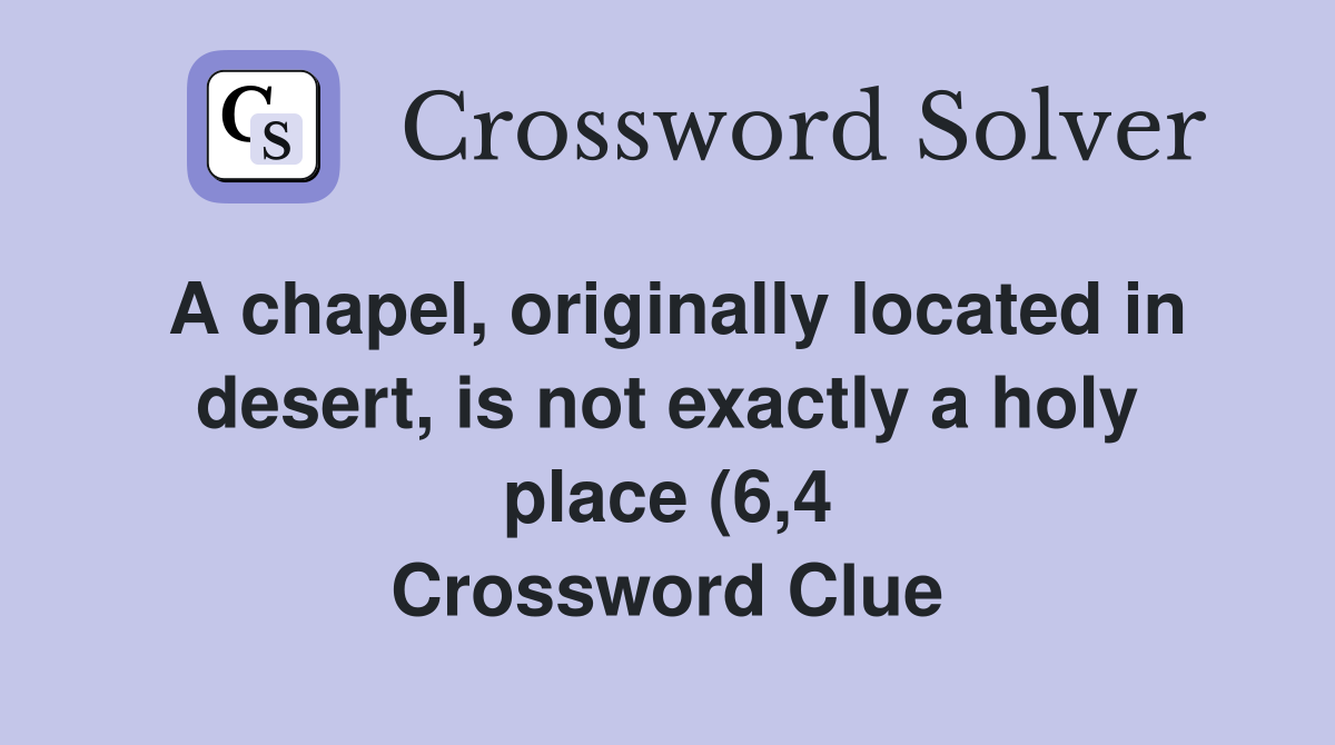 A chapel originally located in desert is not exactly a holy place (6 A chapel originally located in desert is not exactly a holy place (6