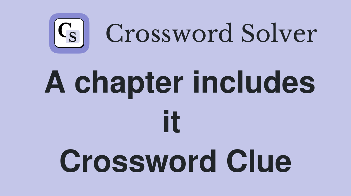 A chapter includes it  Crossword Clue